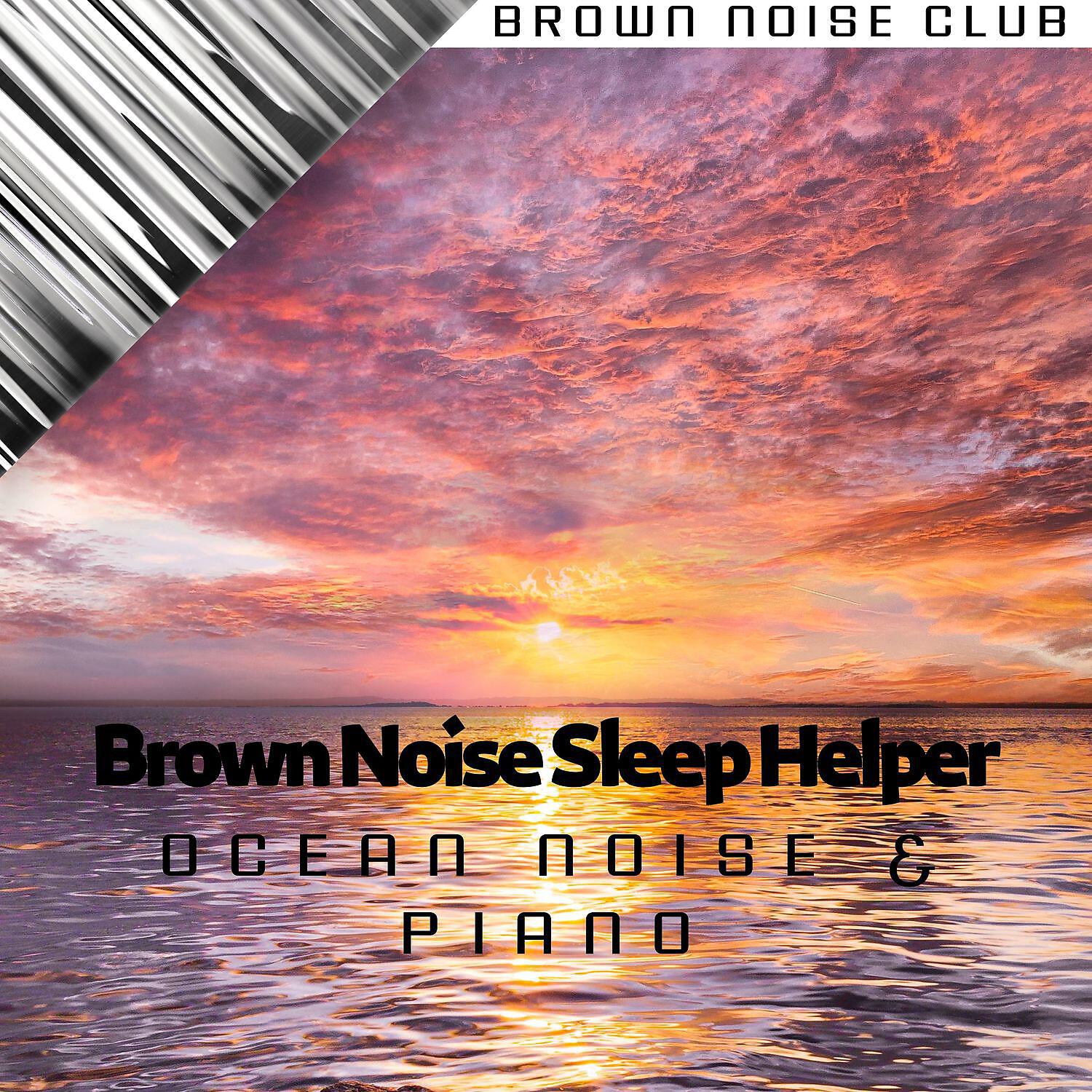Постер альбома Brown Noise Sleep Helper, Ocean Noise & Piano