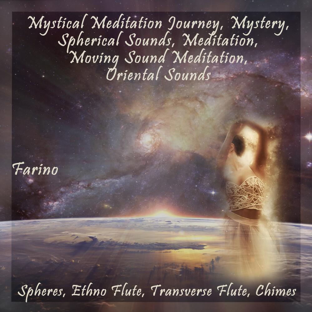 Релиз Mystical Meditation Journey, Mystery, Spherical Sounds, Meditation, Moving Sound Meditation, Oriental Sounds (Spheres, Ethno Flute, Transverse Flute, Chimes)