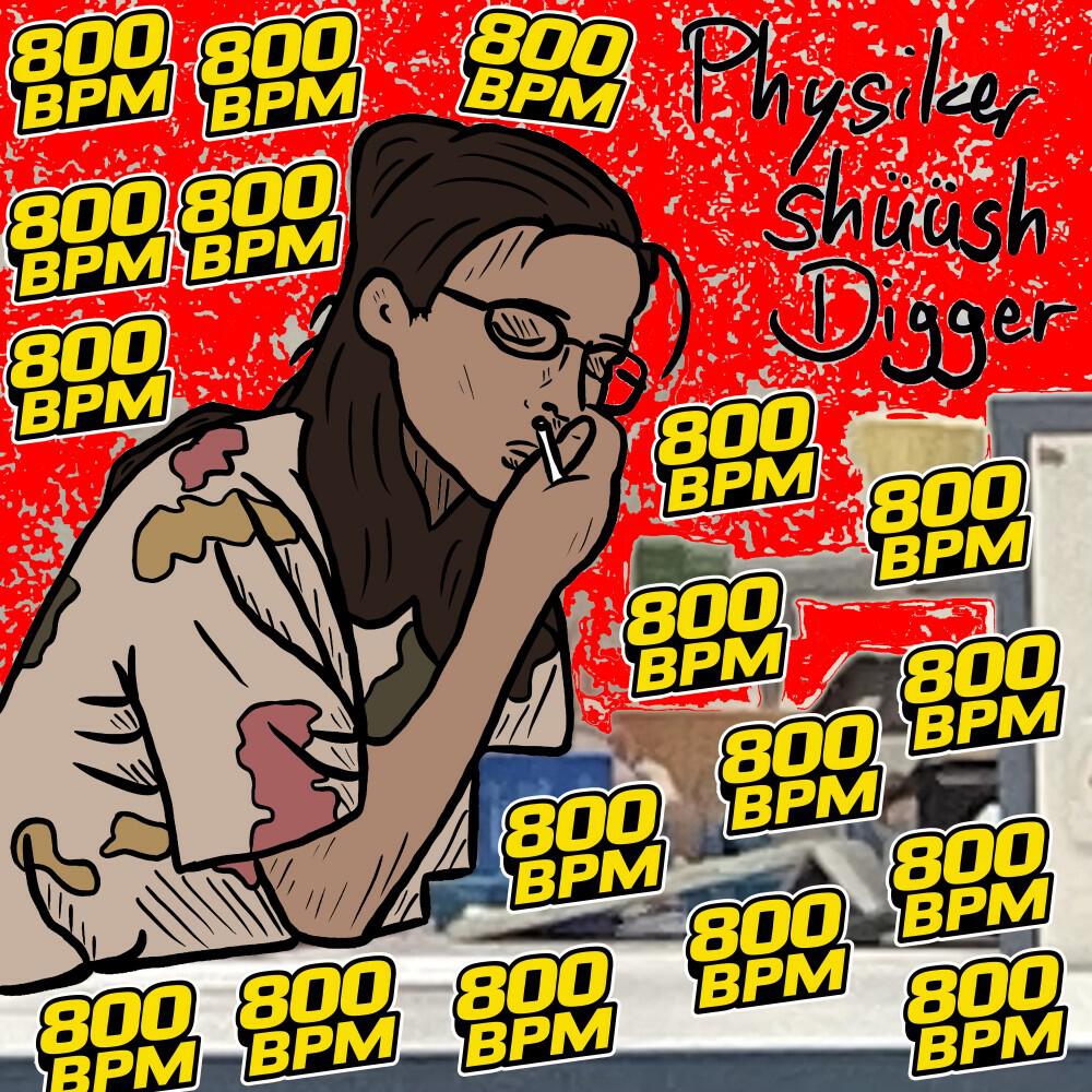 Релиз Physiker shüüsh Digger (800 BPM)