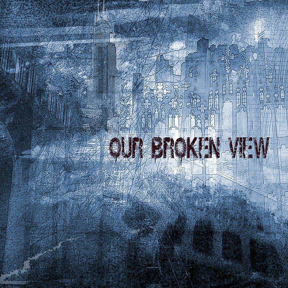 Our Broken View