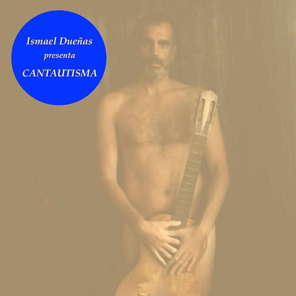 Релиз Ismael Dueñas presenta Cantautisma