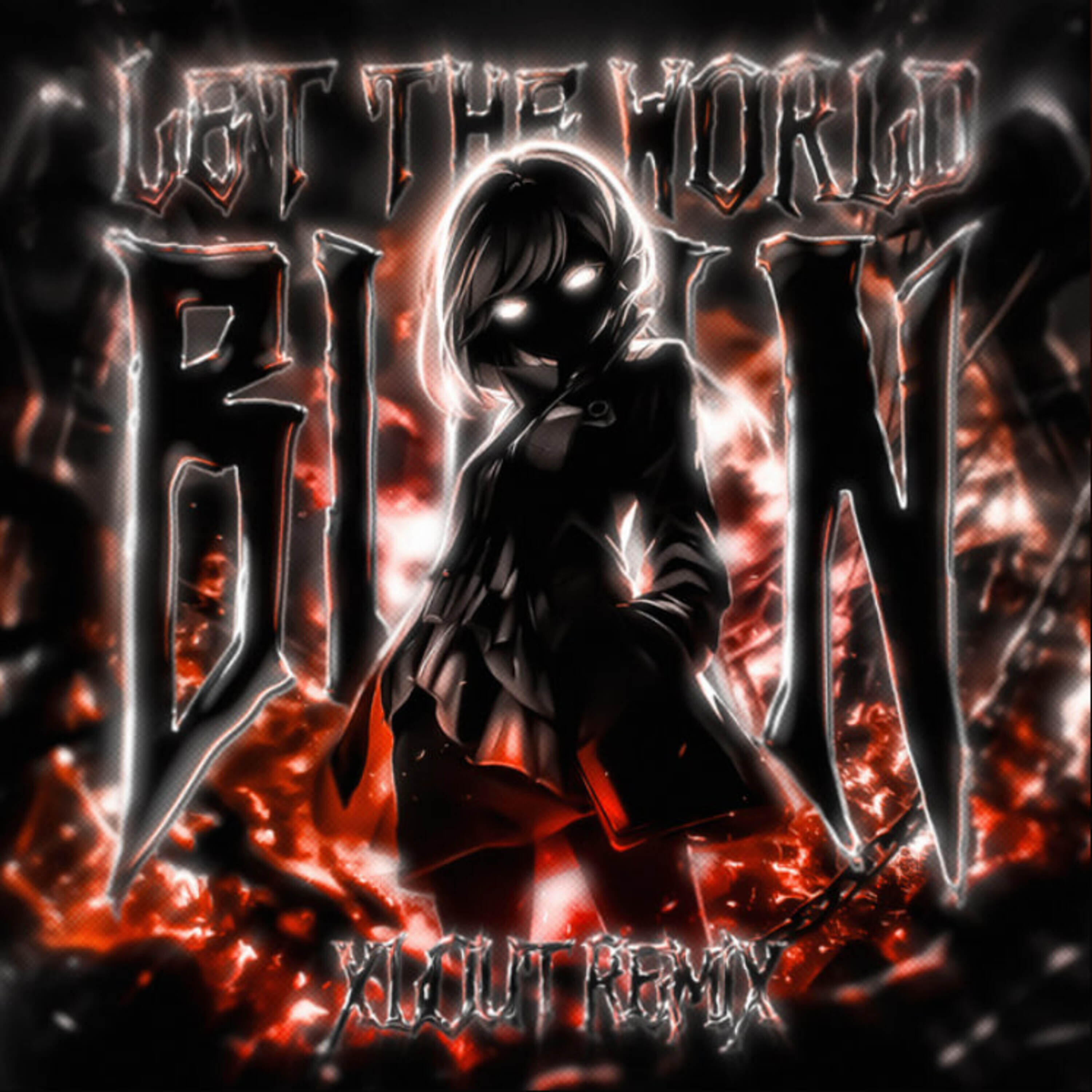 Релиз LET THE WORLD BURN (Xlout Remix)