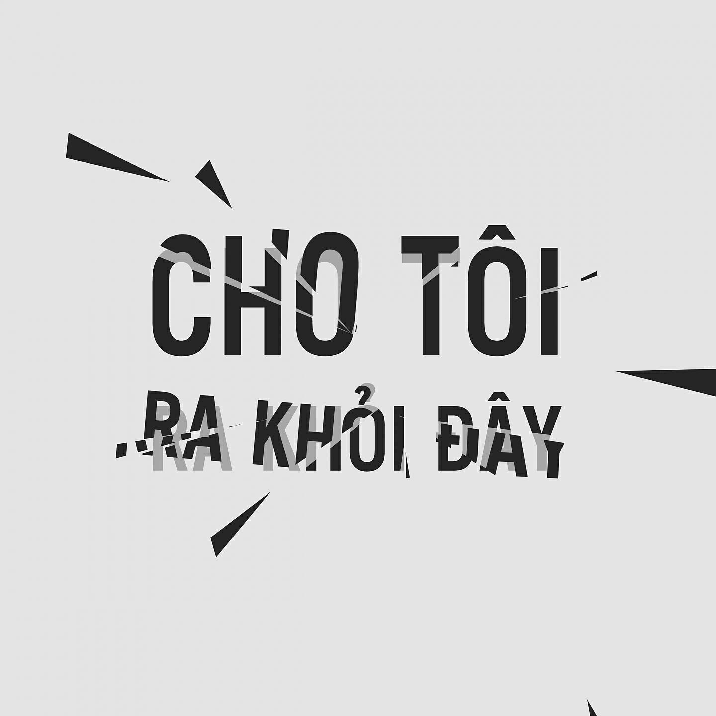 Релиз Cho Tôi Ra Khỏi Đây