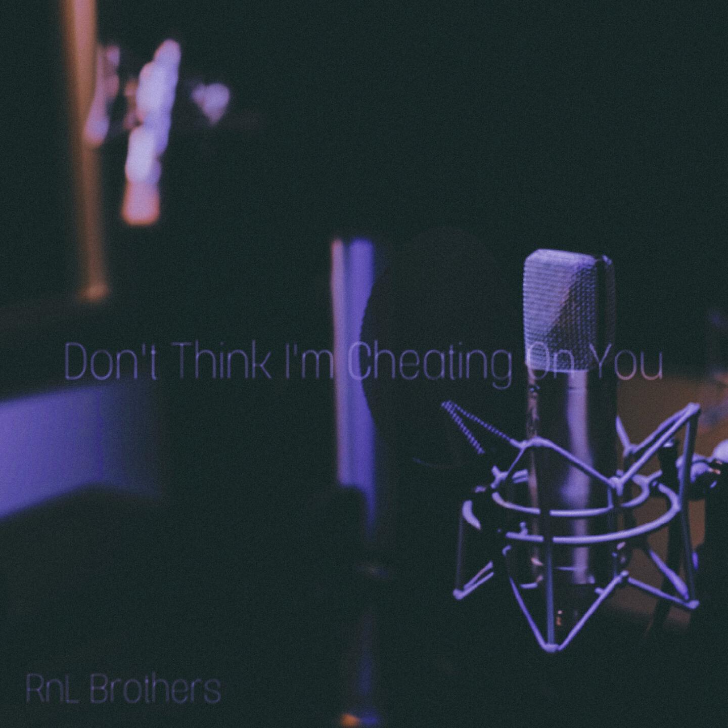 Трек Don't Think I'm Cheating on You
