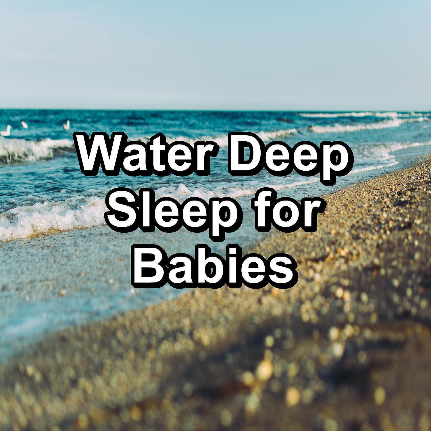 Постер альбома Water Deep Sleep for Babies