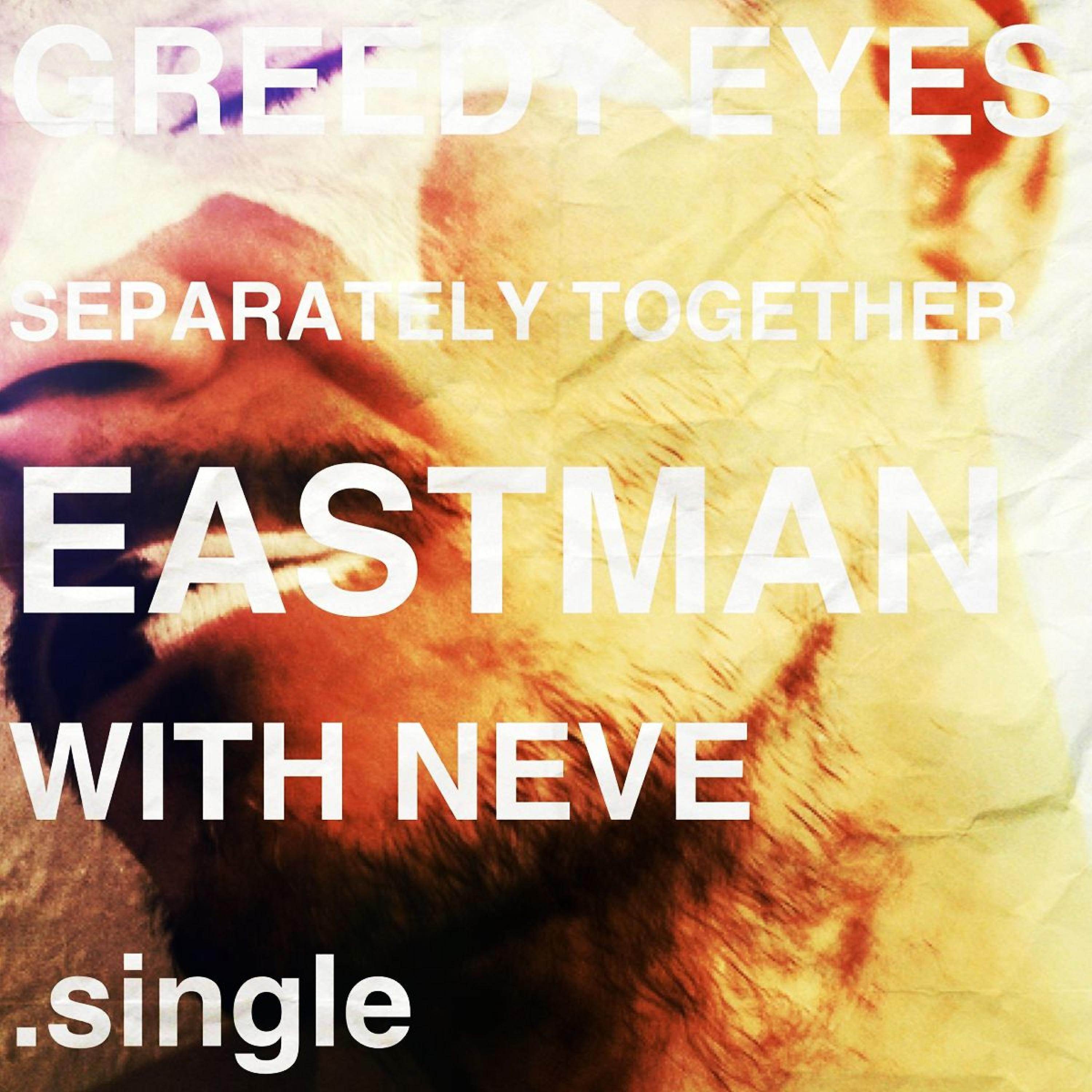 Релиз Greedy Eyes (Separately Together)