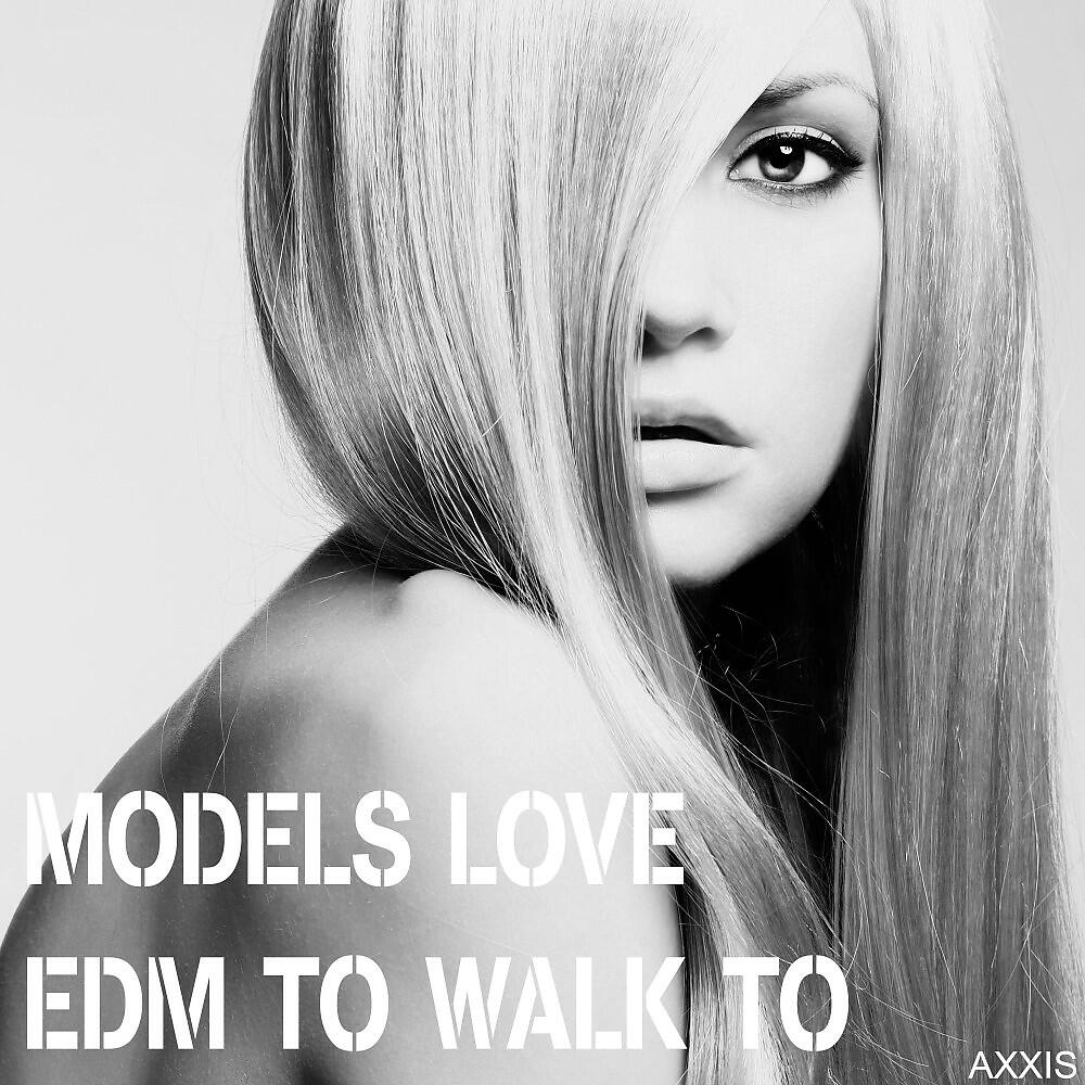 Релиз Models Love EDM to Walk To
