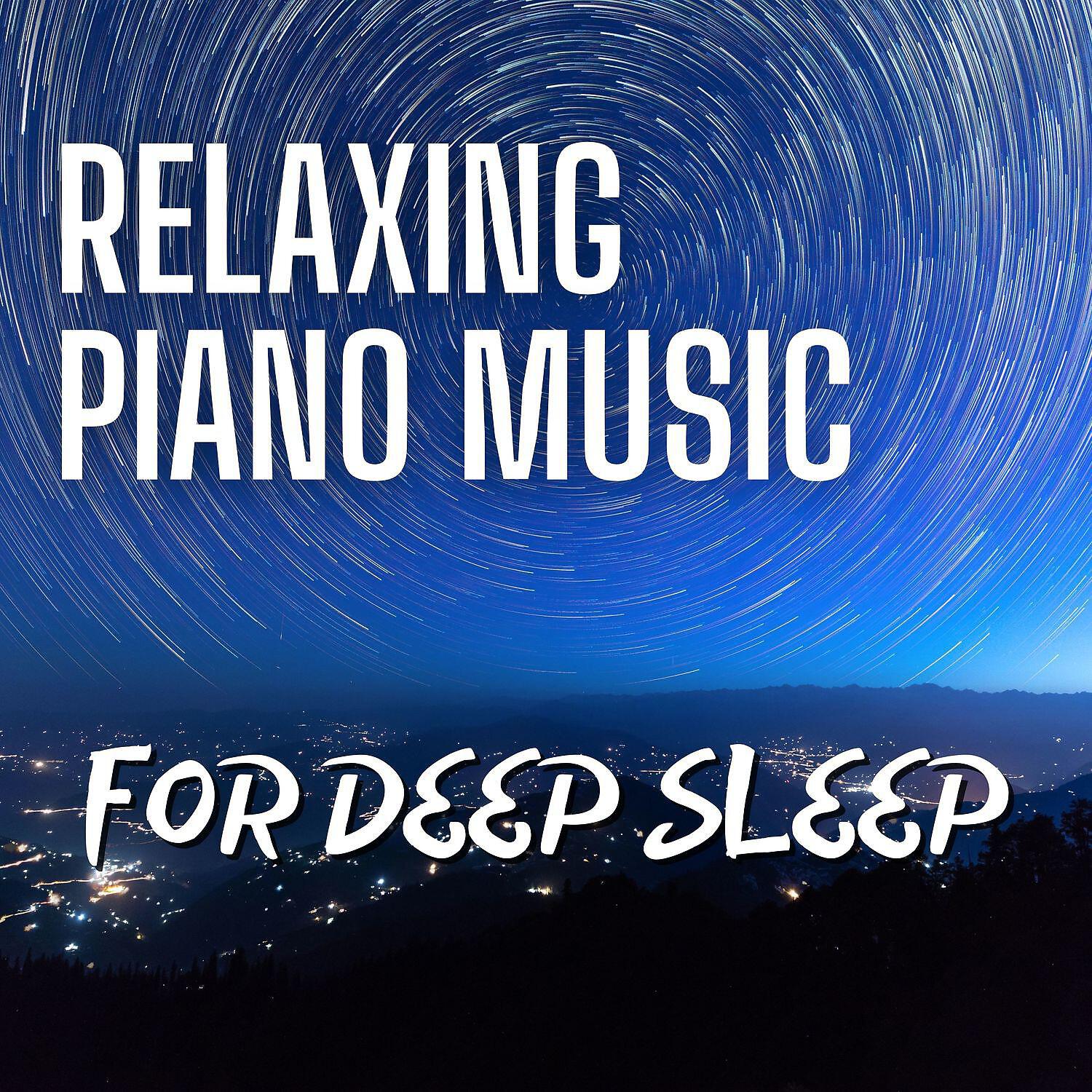 Релиз Relaxing Piano Music for Deep Sleep