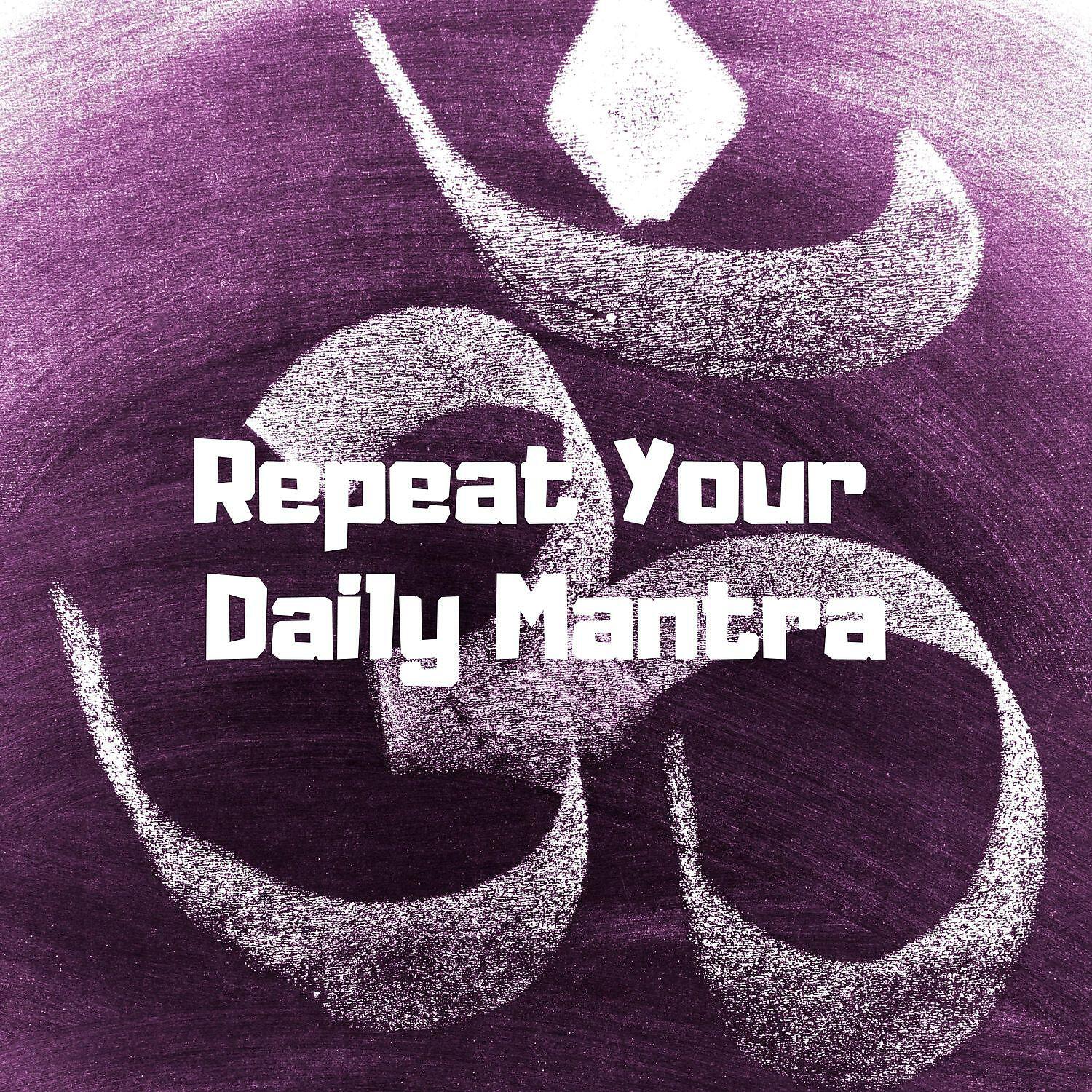Релиз Repeat Your Daily Mantra