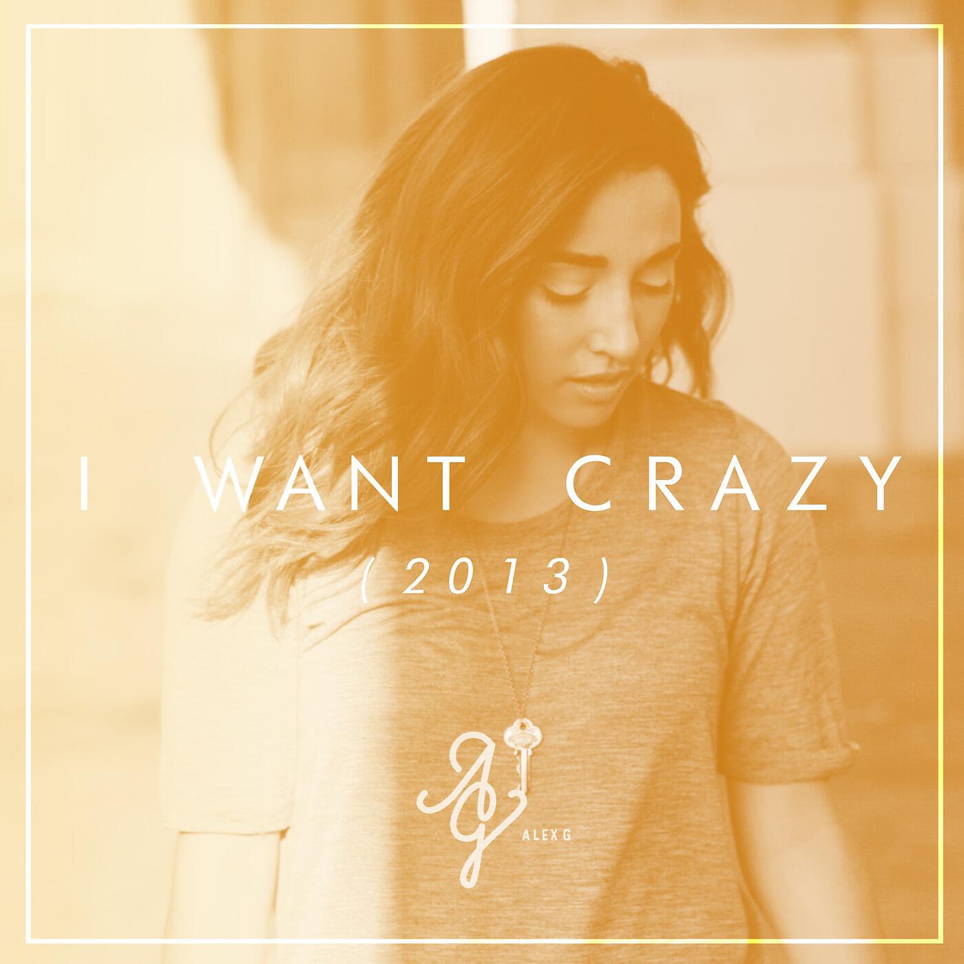 Релиз I Want Crazy (Acoustic Version)