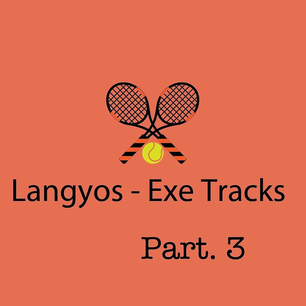Релиз Langyos - Exe Tracks , Pt. 3