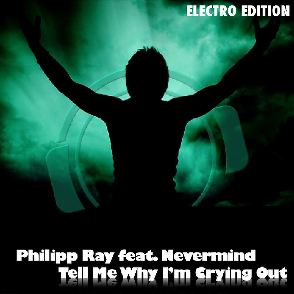 Релиз Tell Me Why I'm Crying Out (Electro Edition)