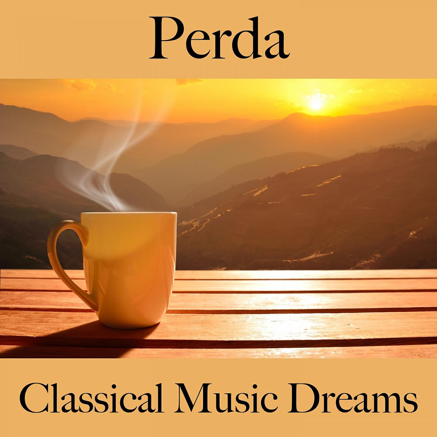 Релиз Perda: Classical Music Dreams - A Melhor Música Para Sentir-Se Melhor