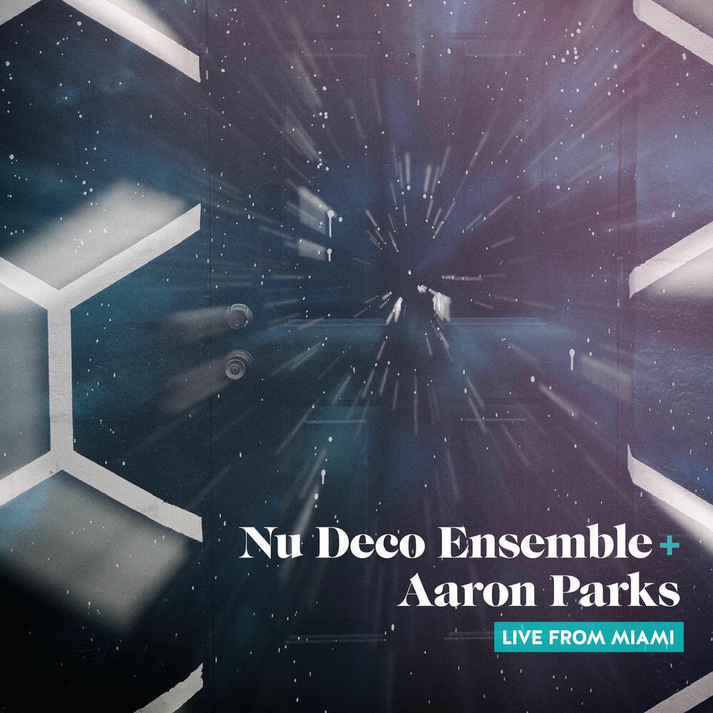 Релиз Nu Deco Ensemble + Aaron Parks: Live from Miami