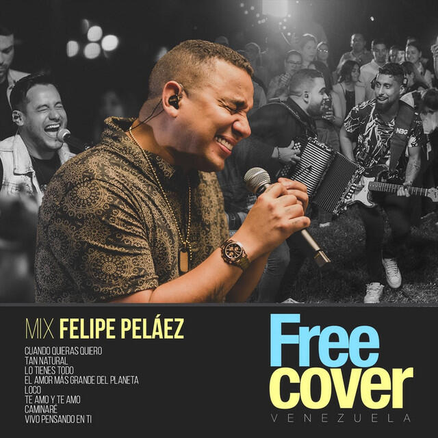 Релиз Mix Felipe Peláez: Cuando Quieras Quiero / Tan Natural / Lo Tienes Todo / El Amor Mas Grande del Planeta / Loco / Te Amo y Te Amo / Caminaré / Vivo Pensando en Ti (En Vivo)