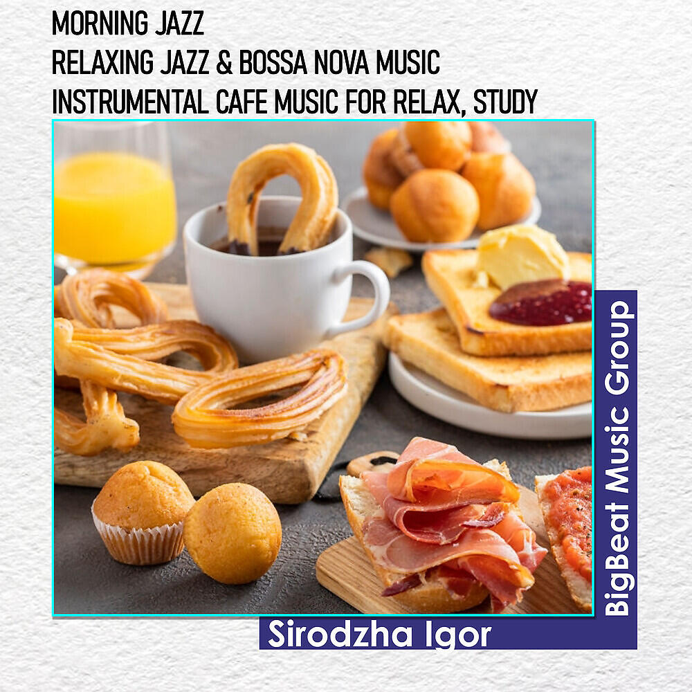 Релиз Morning Jazz - Relaxing Jazz & Bossa Nova Music - Instrumental Cafe Music For Relax, Study