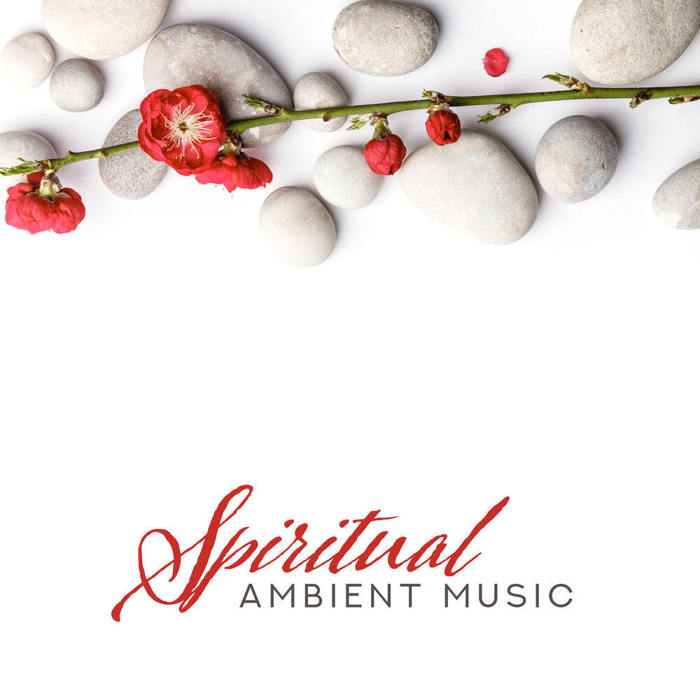 Релиз Spiritual Ambient Music - Intended for Meditation, Yoga, Buddhist Zen Practice, Recitation of Mantras and Reiki
