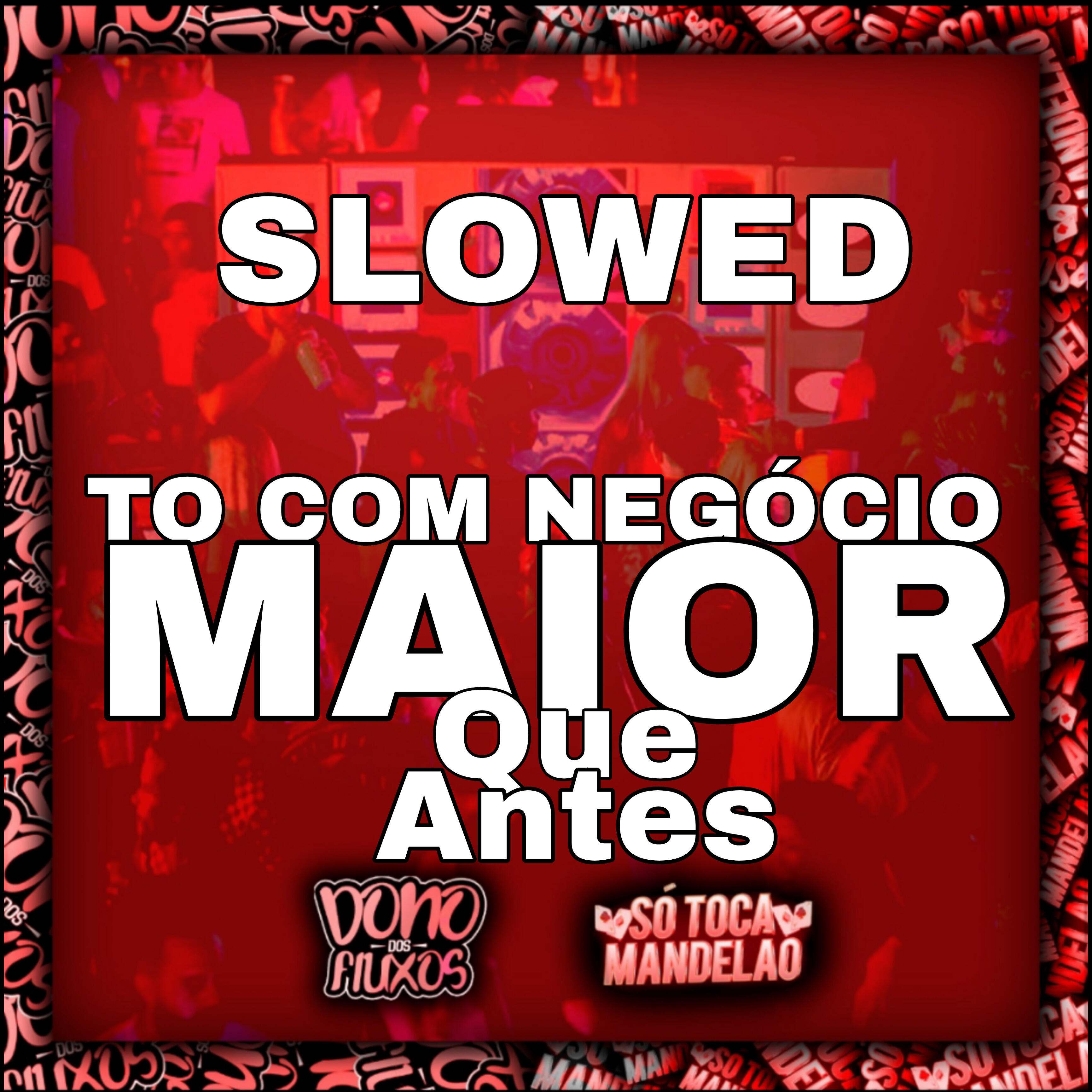 Трек Tô com Negócio Maior Que Antes (Slowed)