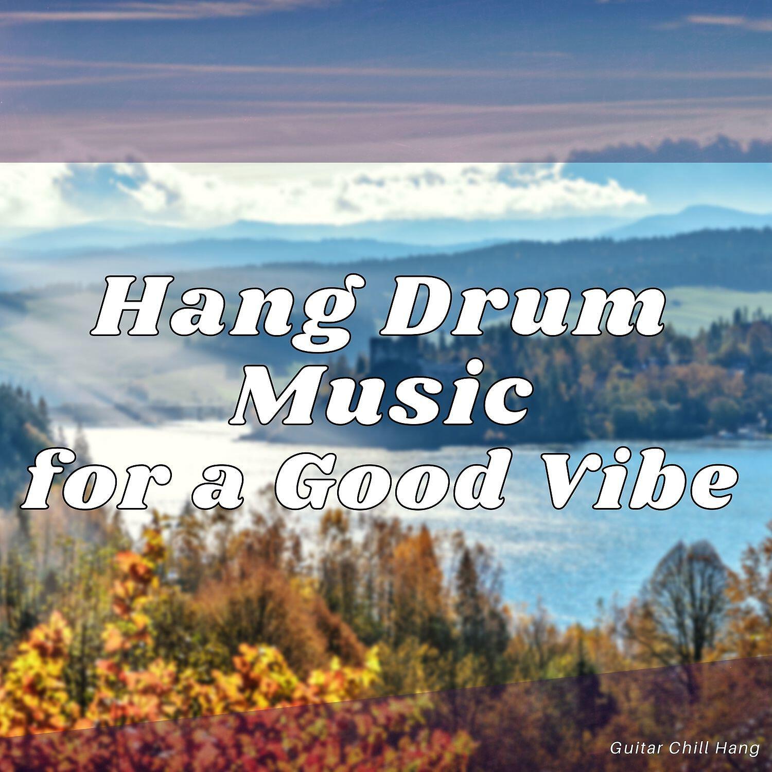 Релиз Hang Drum Music for a Good Vibe