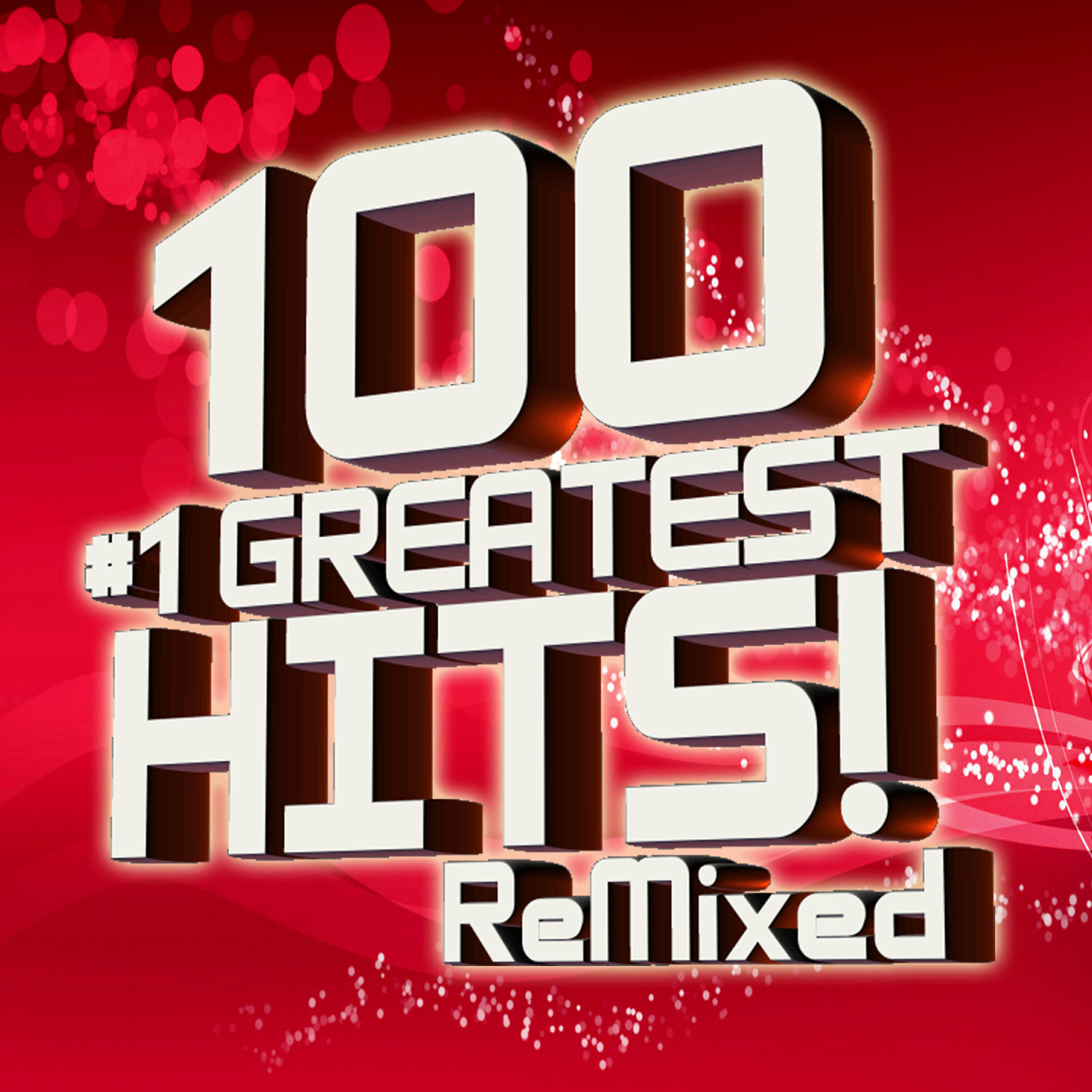 Релиз 100 #1 Greatest Hits Remixed!