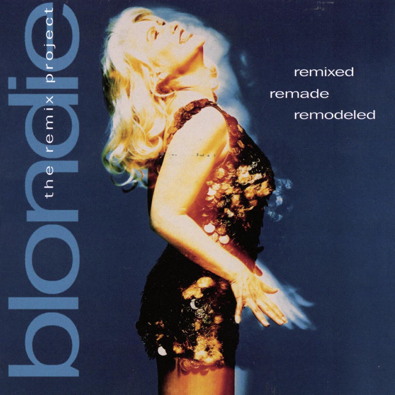 Релиз Remixed Remade Remodeled - The Blondie Remix Project