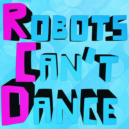 Robots Can't Dance
