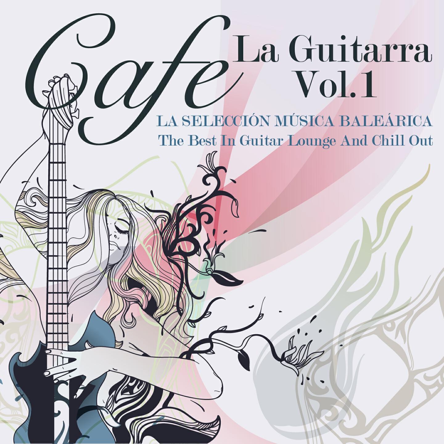Релиз Cafe La Guitarra, Vol.1 (La Selección Música Baleárica, The Best in Guitar Lounge and Chill Out)
