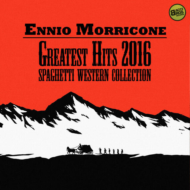 Релиз Ennio Morricone Greatest Hits 2016 - Spaghetti Western Collection (The Complete Edition)