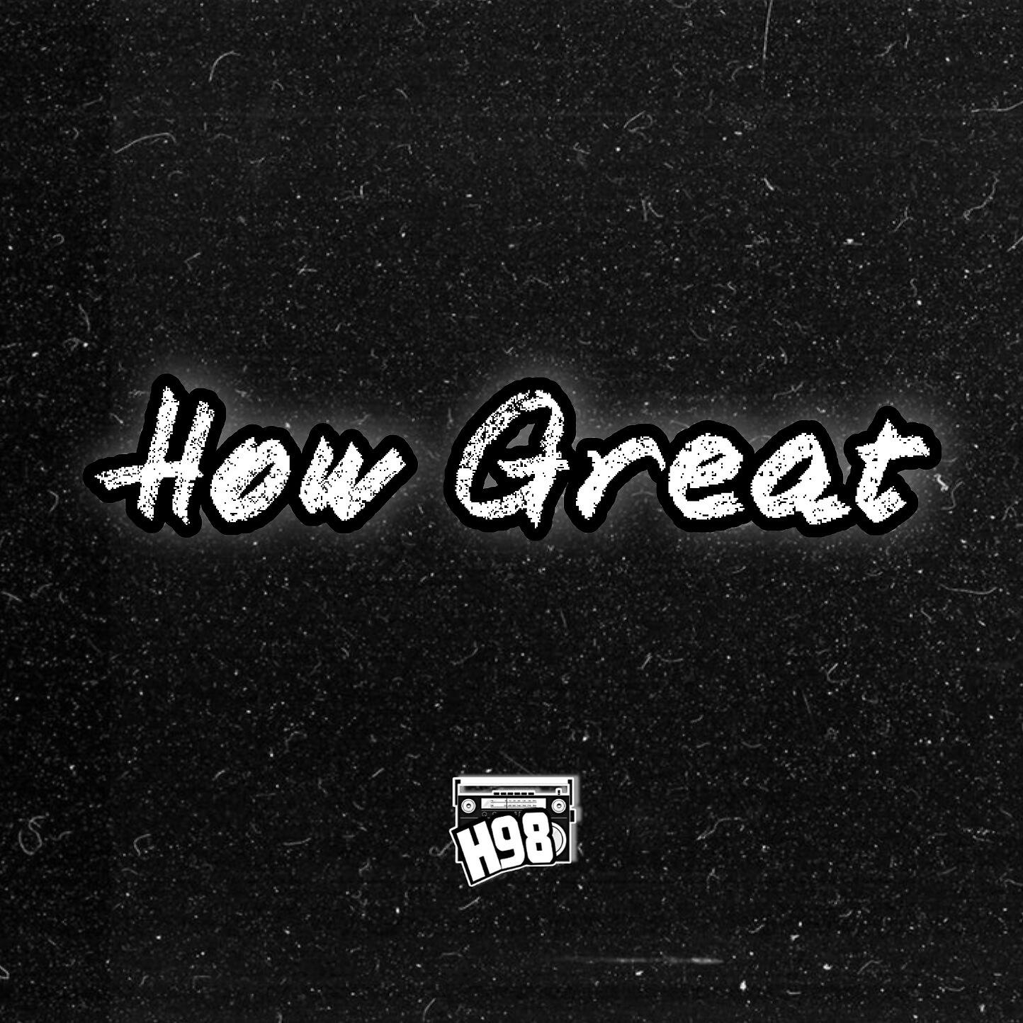 Релиз How Great (Mixtape)