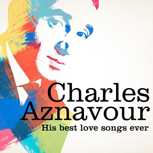 Постер альбома Charles Aznavour : His Best Love Songs Ever