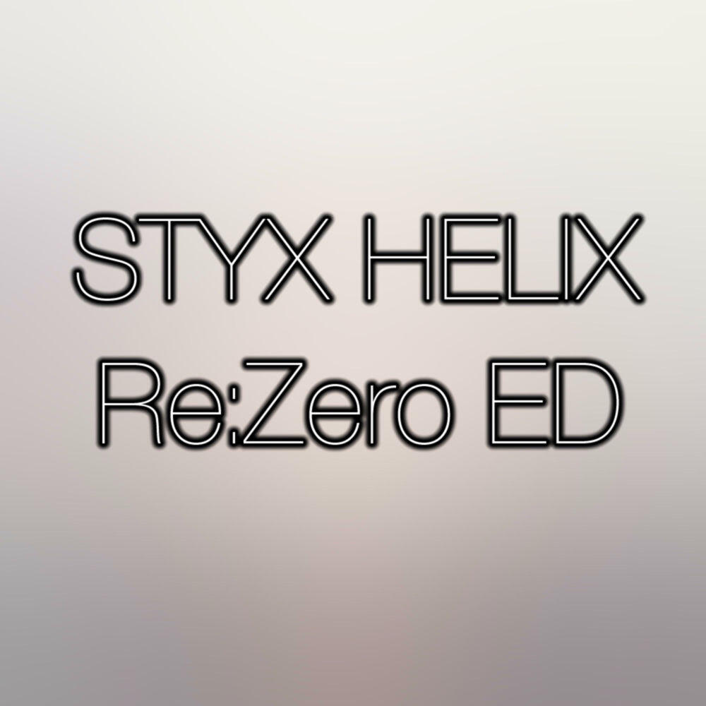 Релиз Styx Helix (Re:zero ED)