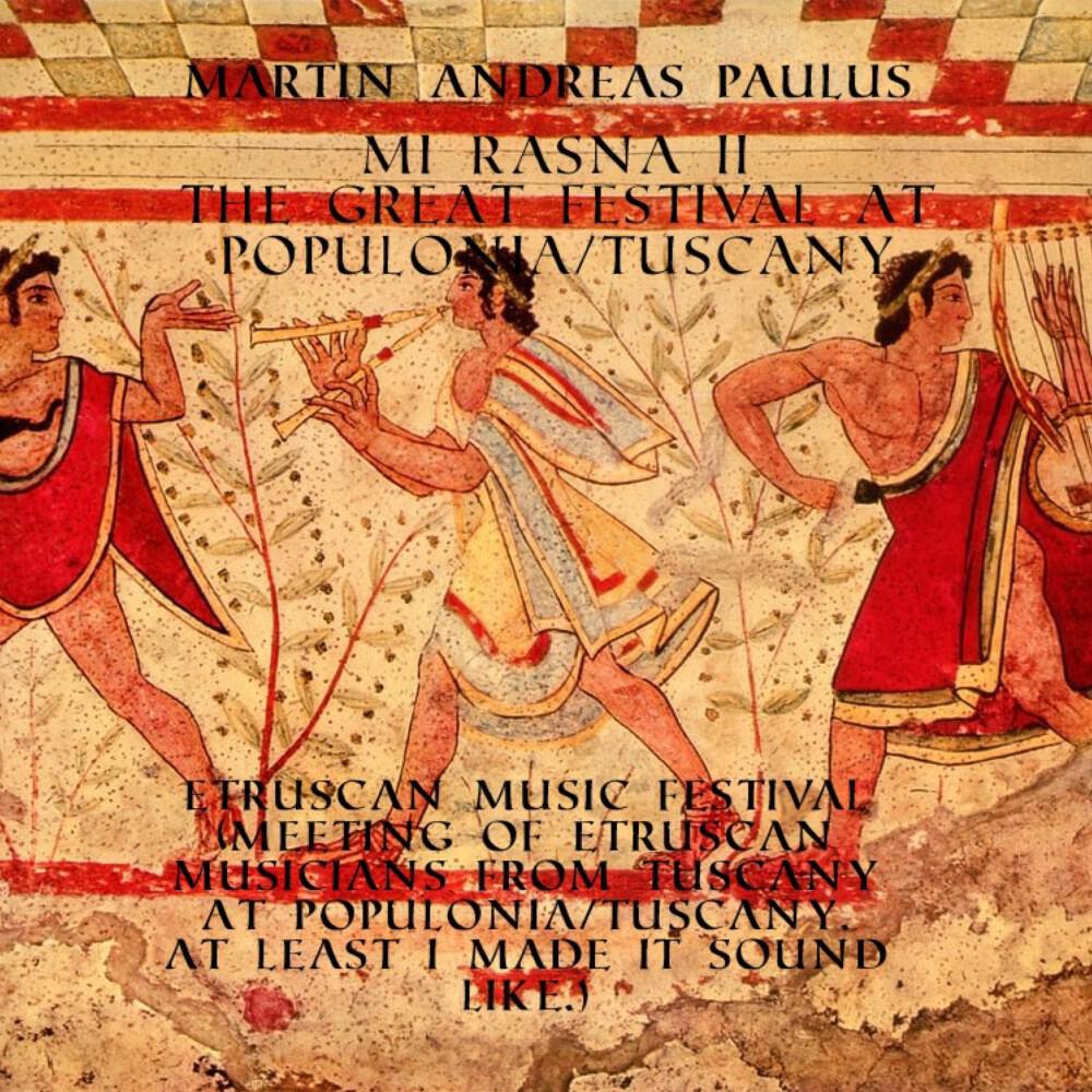 Релиз Mi Rasna II-Etruscan Music Festival (Meeting of Etruscan Musicians from Tuscany at Populonia/Tuscany. At Least I Made It [Live]