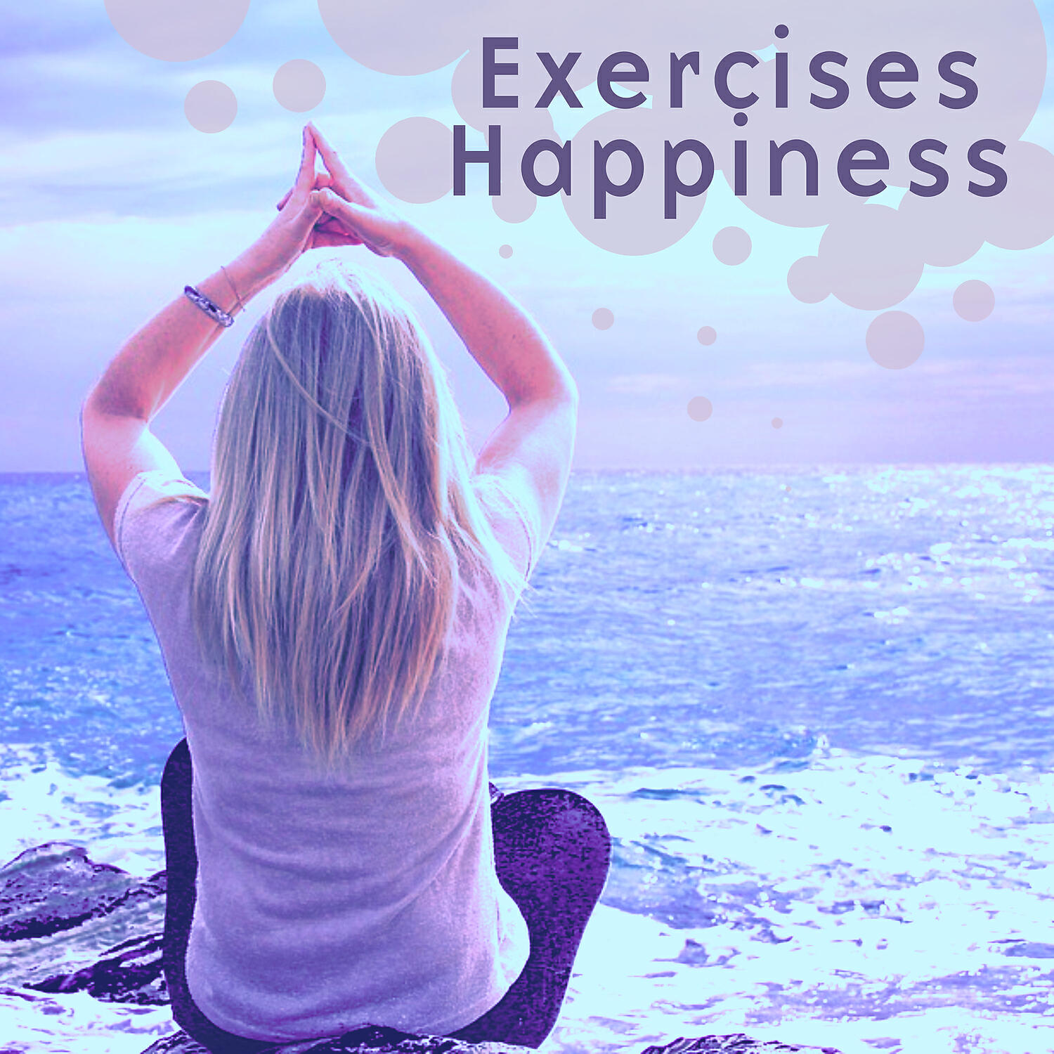 Релиз Exercises Happiness – Harmony, Balance, Stillness, Calmness, Home Spa, Blue Sea, Deep Relax