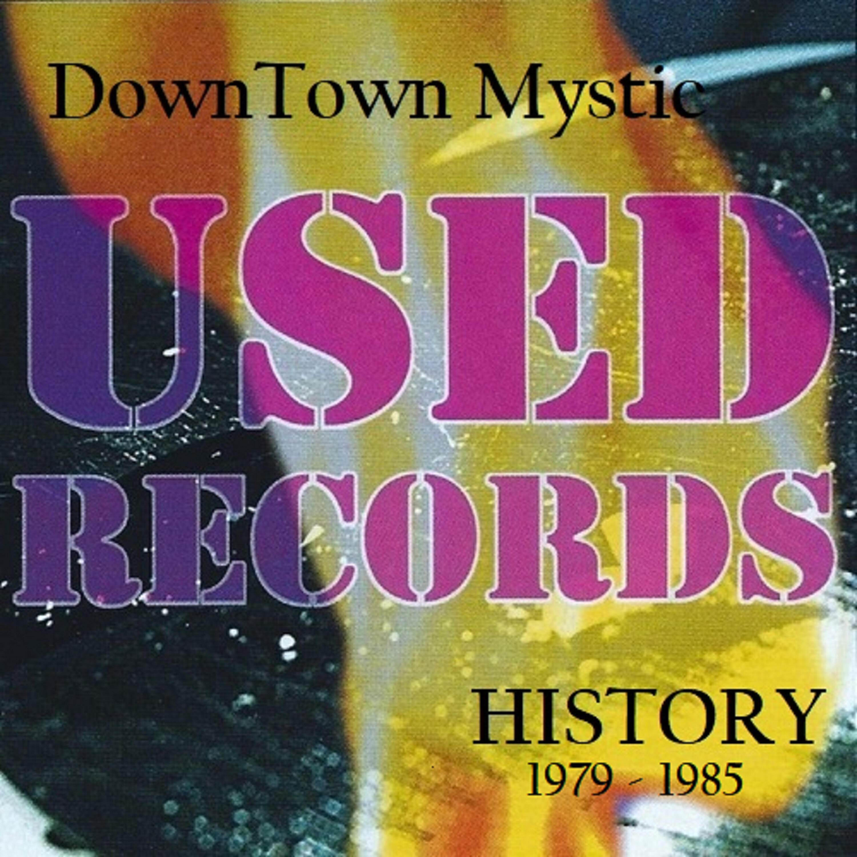 Релиз Downtown Mystic: Used Records History 1979-1985