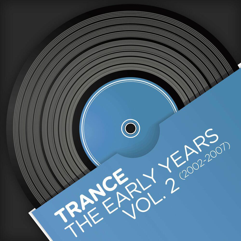 Релиз Trance - The Early Years, Vol. 2 (2002-2007)