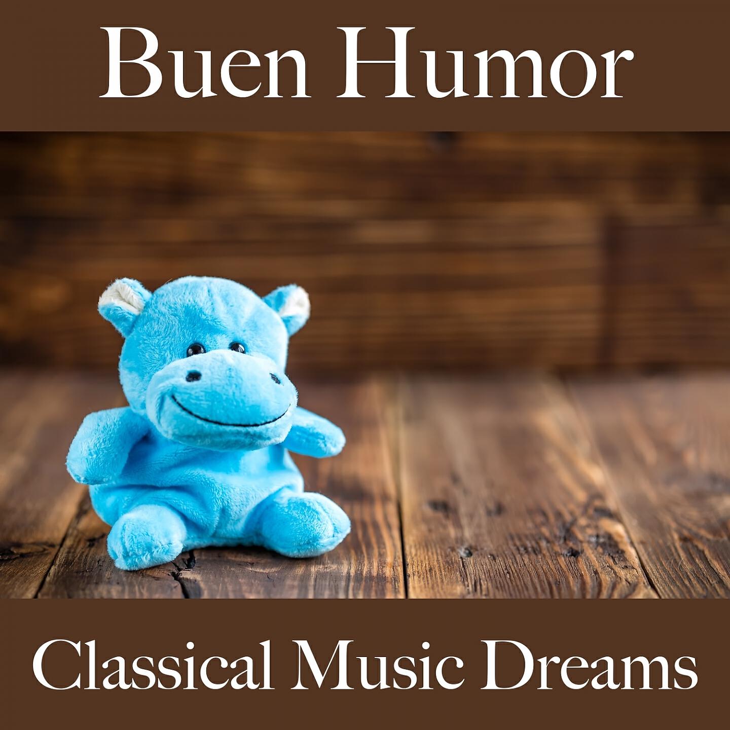 Релиз Buen Humor: Classical Music Dreams - La Mejor Música Para Descansarse