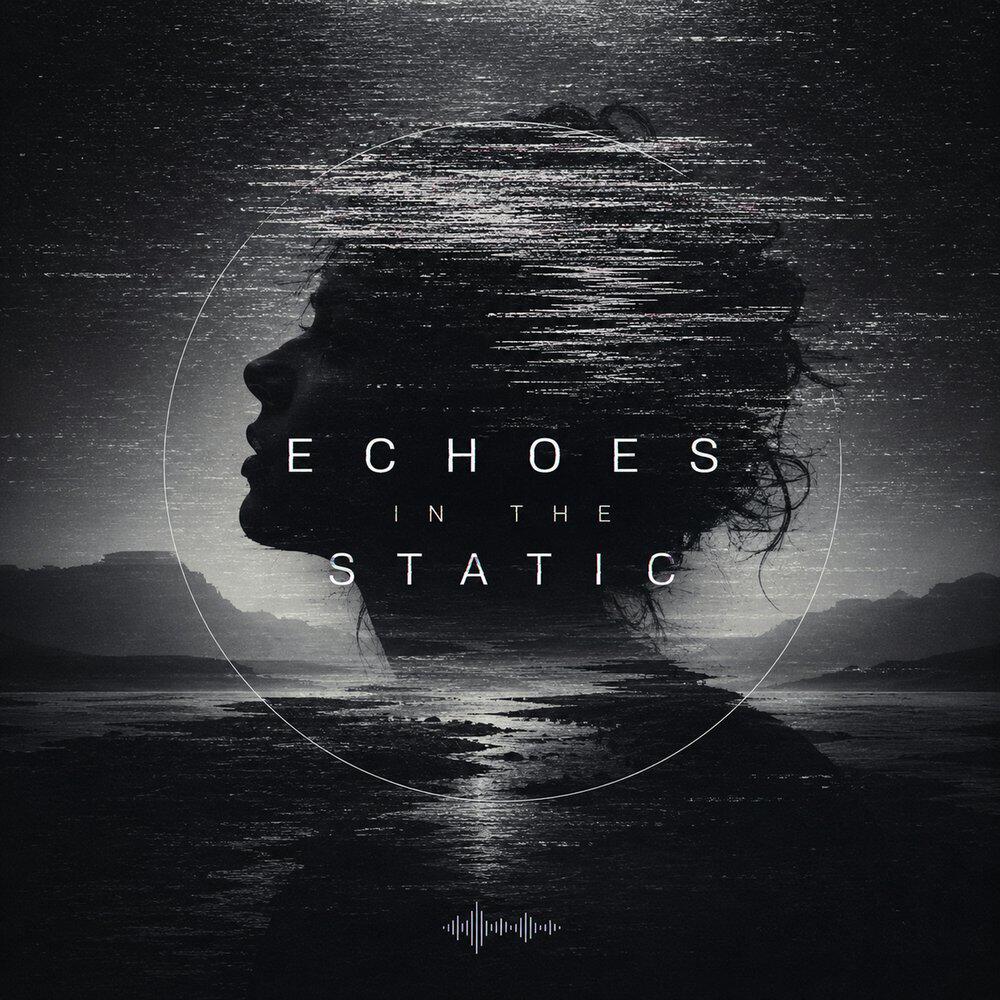 Релиз Echoes in the Static