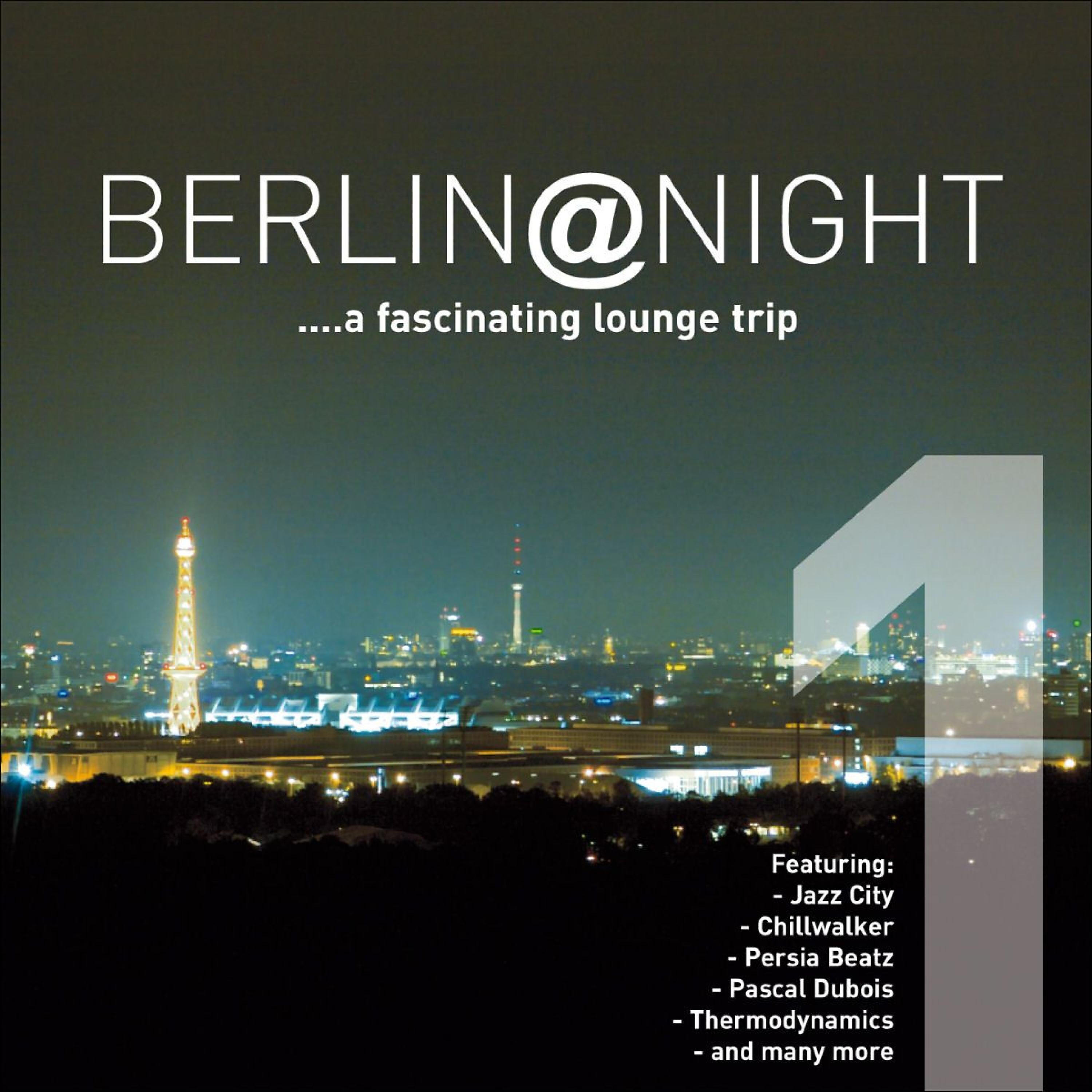 Релиз Berlin @ Night, Vol. 1 - A Fascinating Lounge Trip