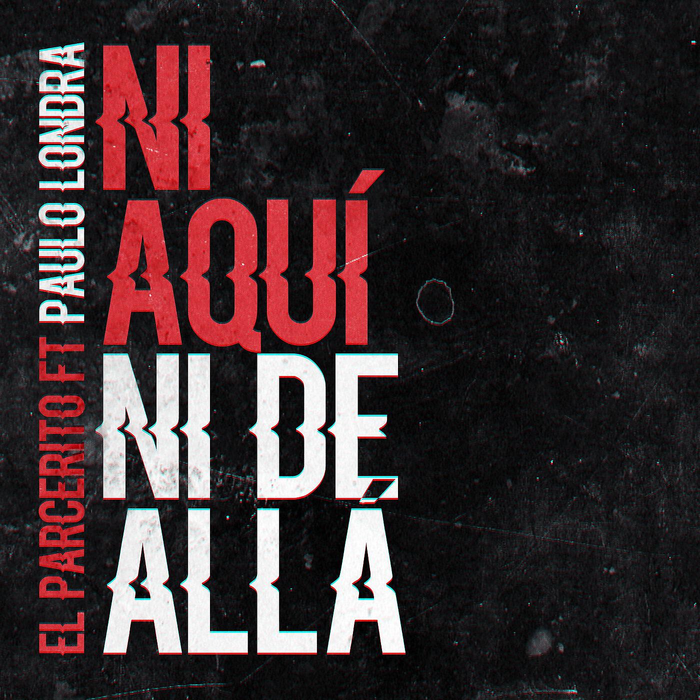 Релиз Ni Aqui Ni de Alla (feat. paulo londra)