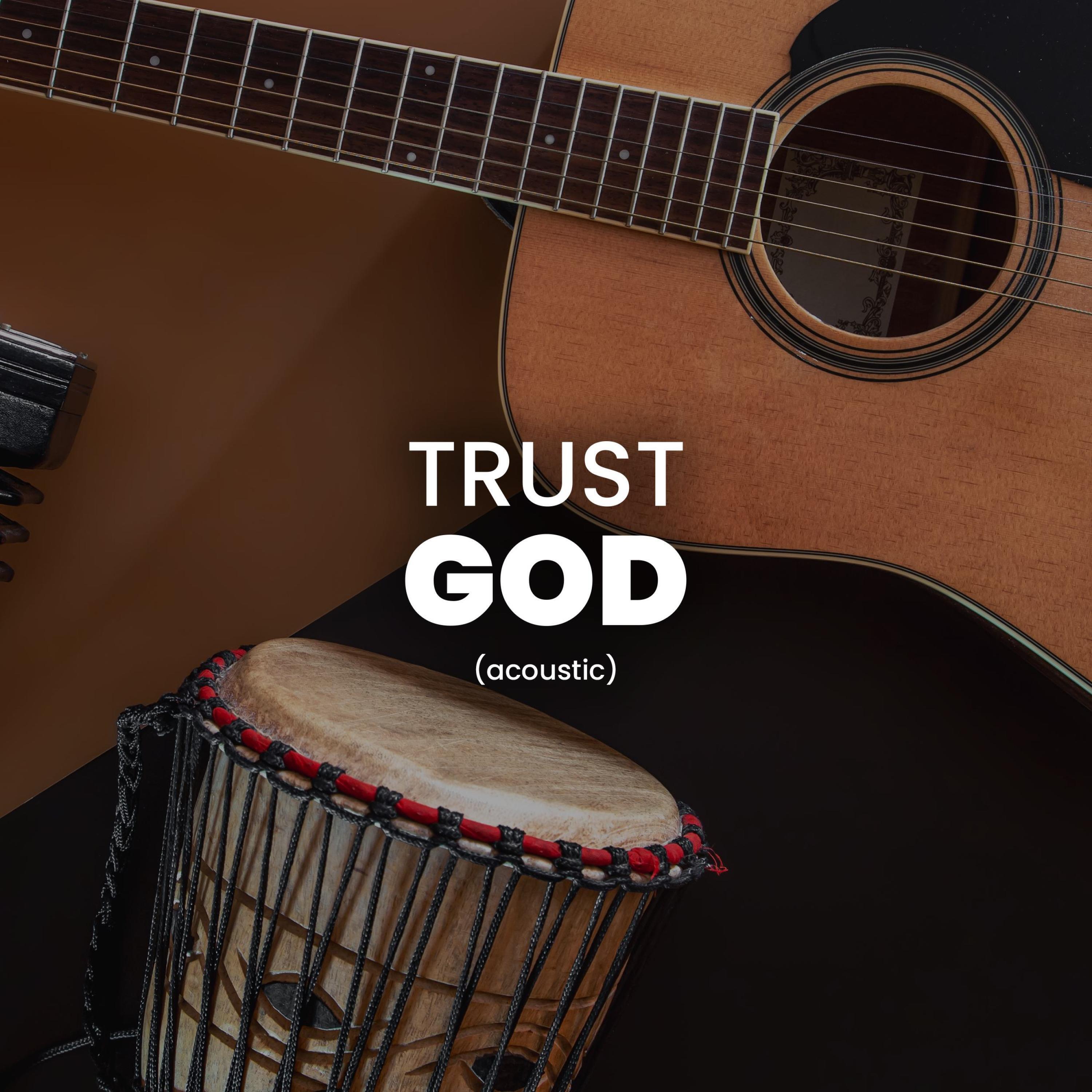 Релиз Trust God (Acoustic version)