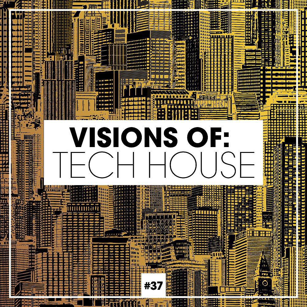 Релиз Visions of: Tech House, Vol. 37