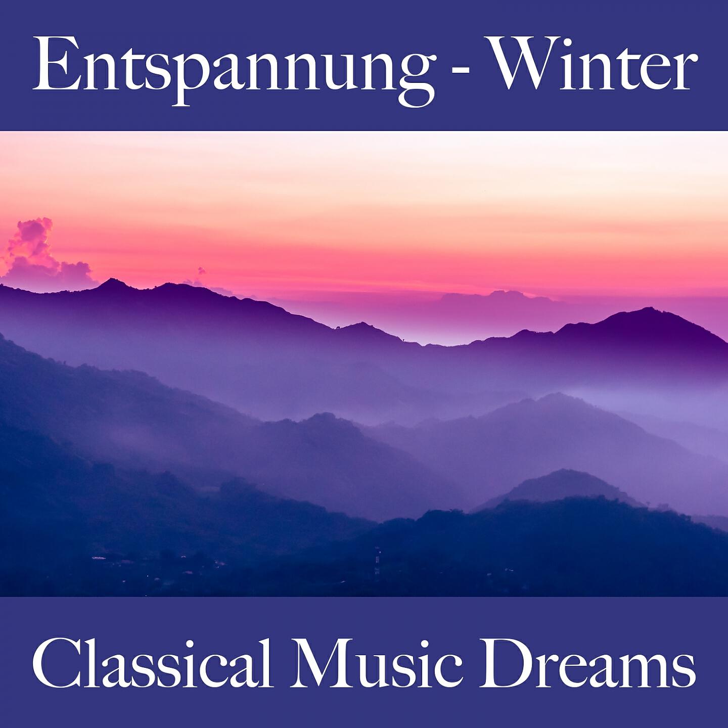 Релиз Entspannung - Winter: Classical Music Dreams - Die Beste Musik Zum Entspannen