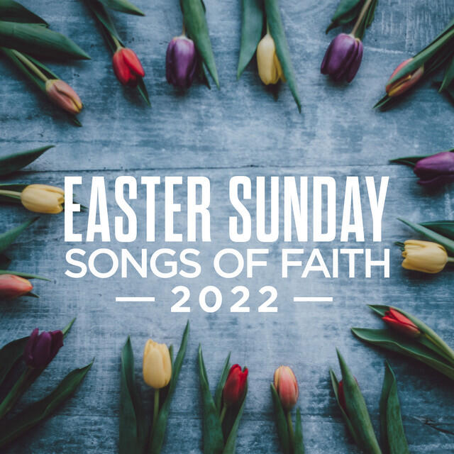Релиз Easter Sunday: Songs Of Faith 2022