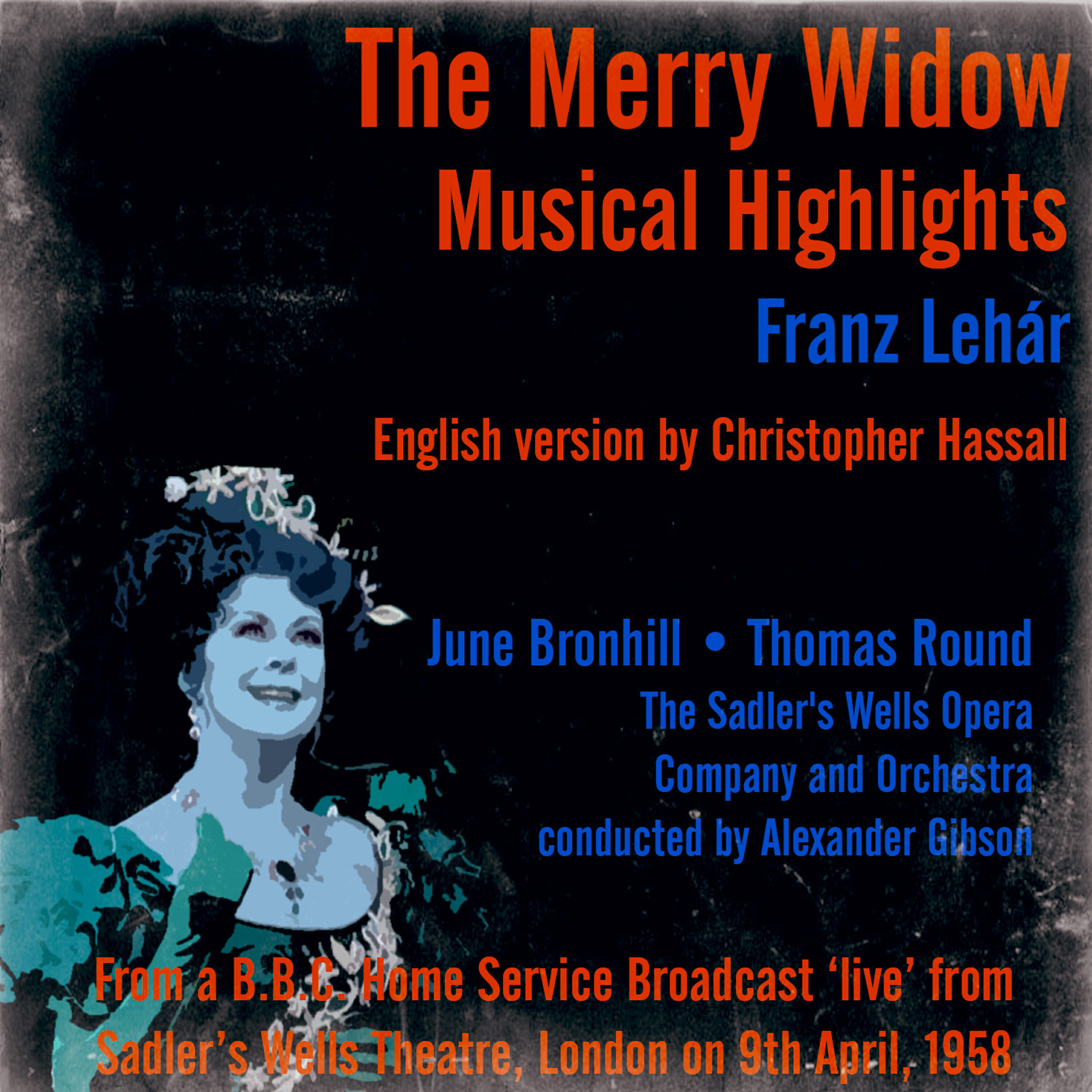 Релиз Franz Lehár: The Merry Widow (Musical Highlights) - From a B.B.C. Home Service Broadcast ‘live’ from Sadler’s Wells Theatre, London on 9th April, 1958