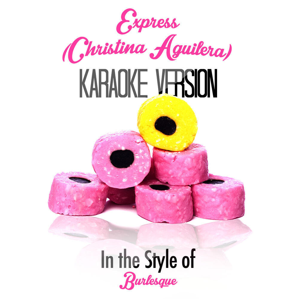Релиз Express (Christina Aguilera) [In the Style of Burlesque] [Karaoke Version] - Single