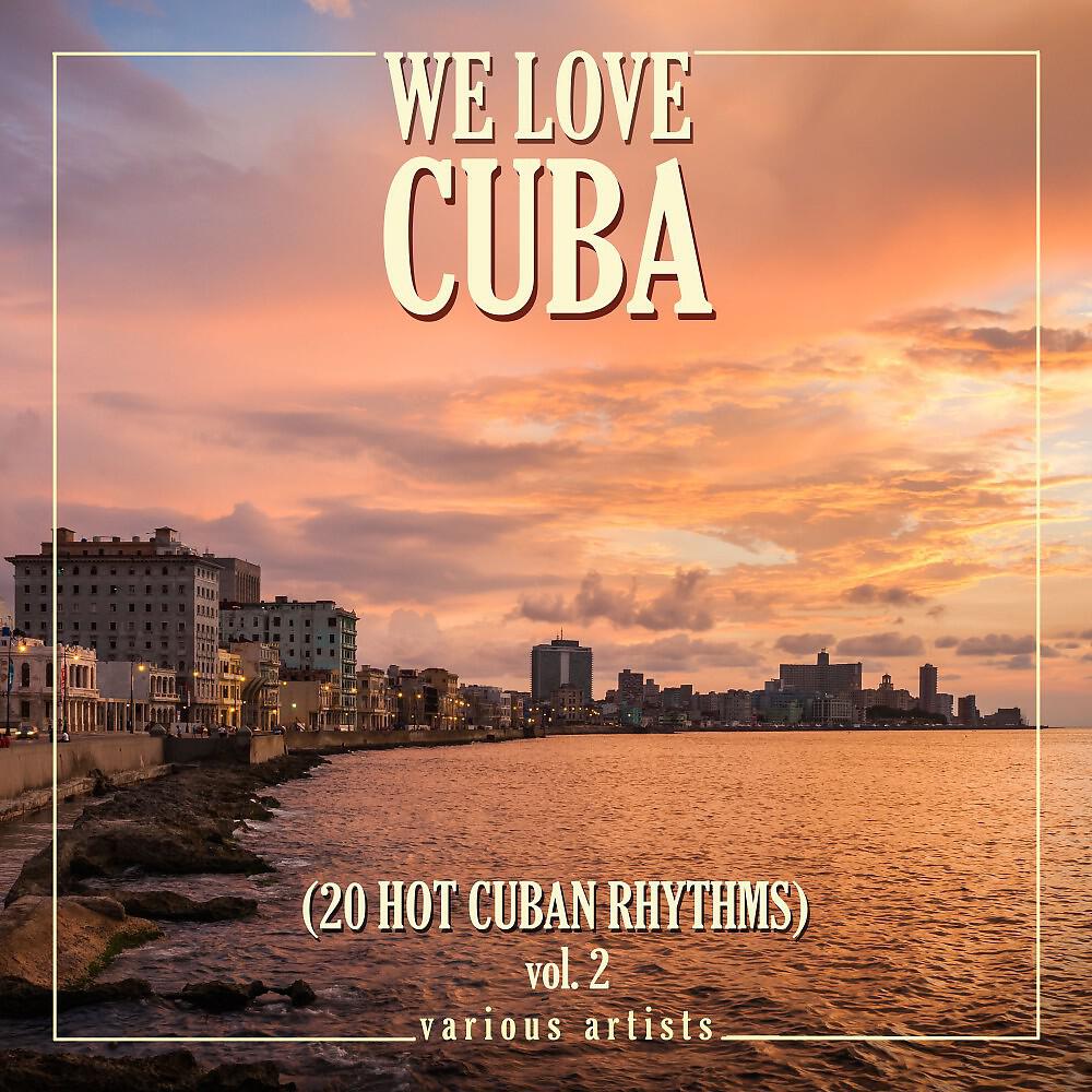Релиз We Love Cuba, Vol. 2 (20 Hot Cuban Rhythms)