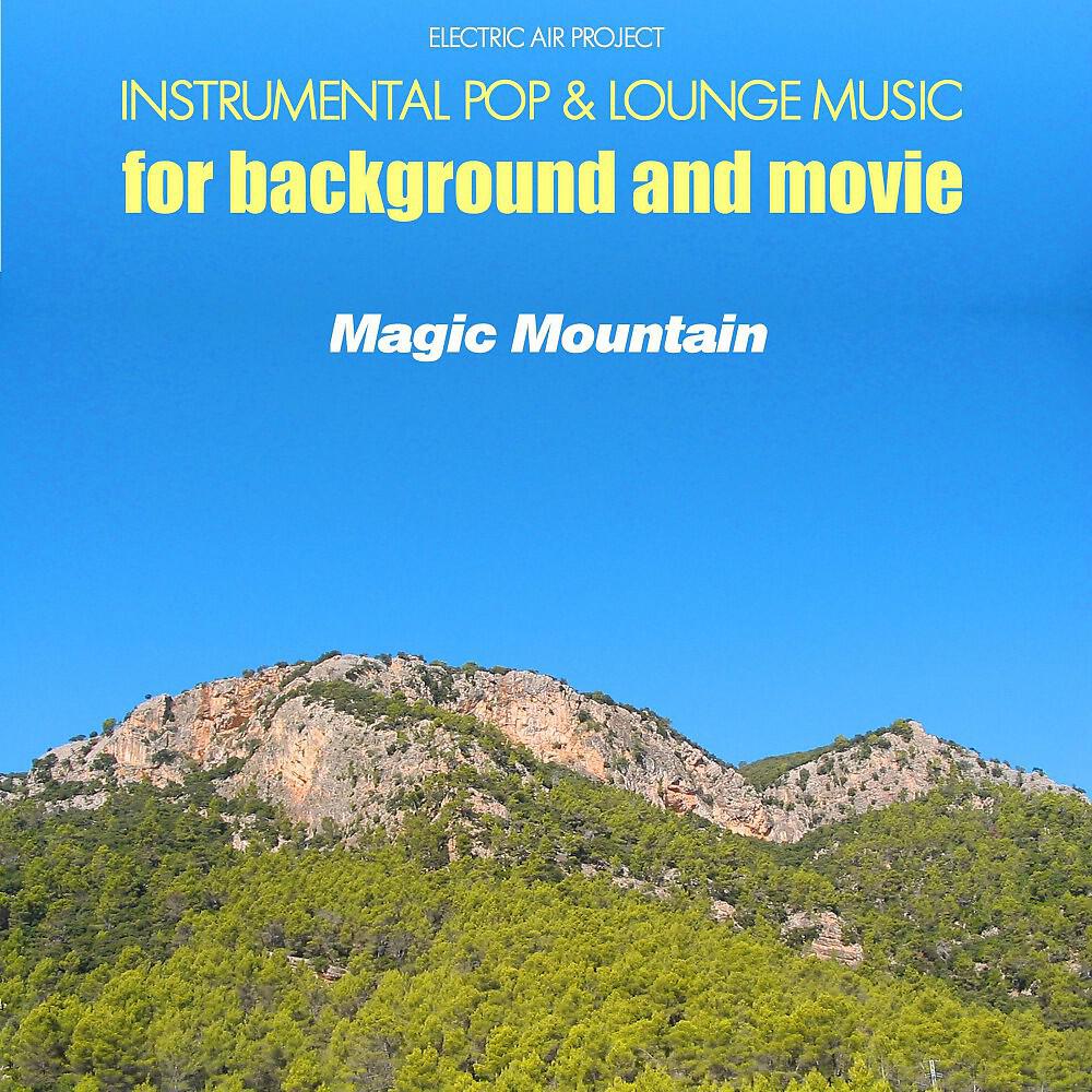 Релиз Magic Mountain (Instrumental Pop & Lounge Music for Background and Movie)