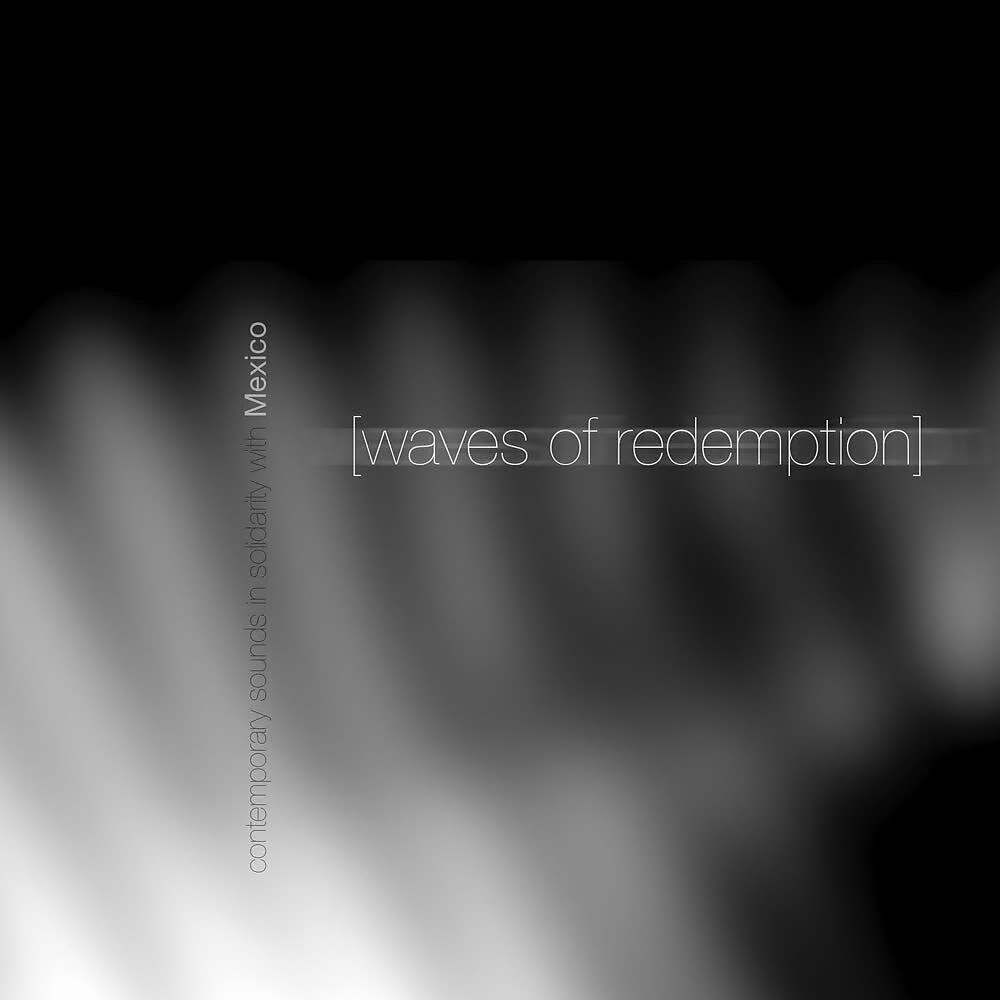 Релиз Waves of Redemption: Contemporary Sounds in Solidarity with Mexico