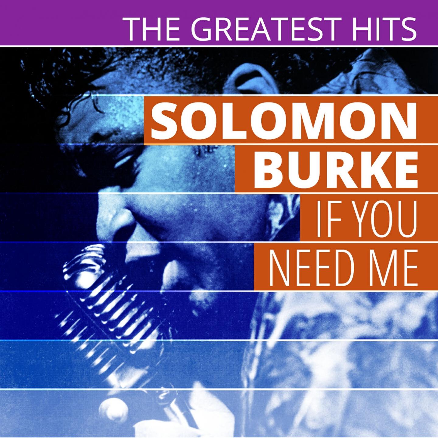 Релиз THE GREATEST HITS: Solomon Burke - If You Need Me
