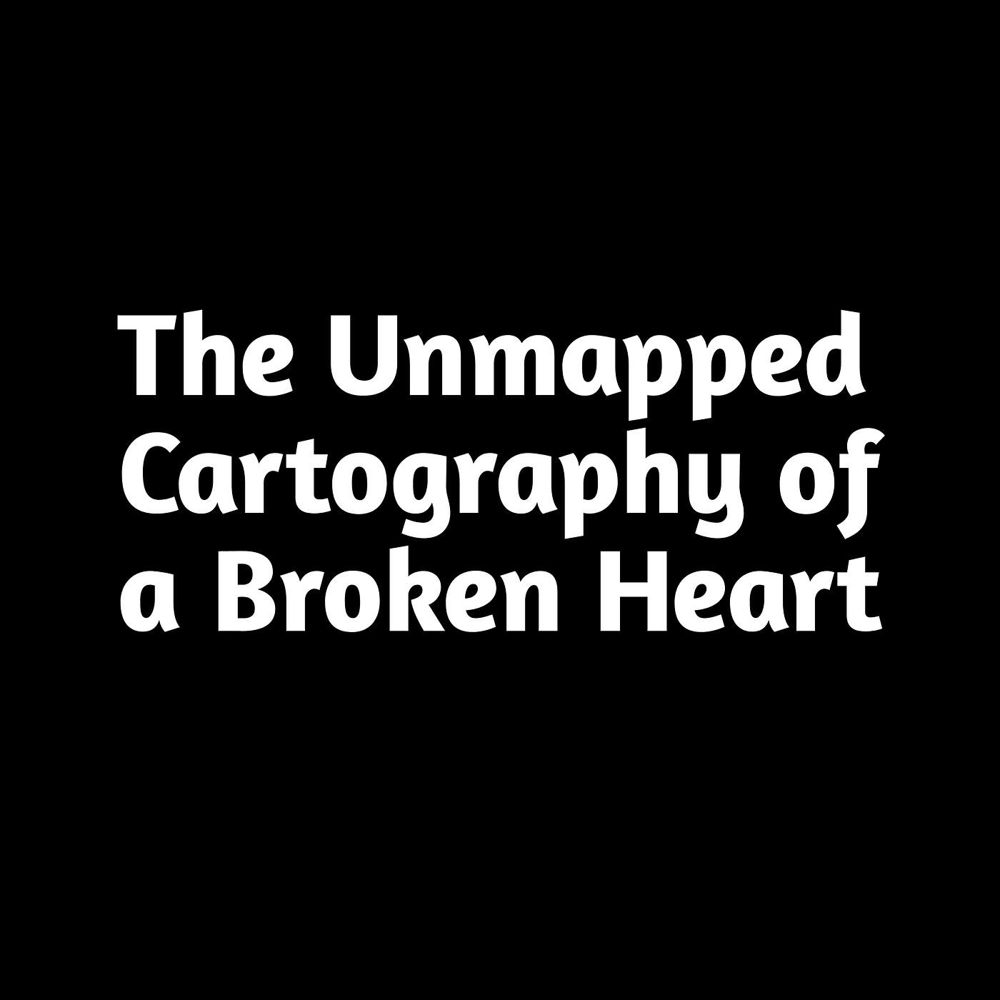 Постер альбома The Unmapped Cartography of a Broken Heart